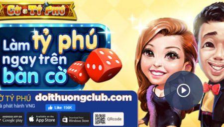 Cờ Tỷ Phú Online – Game Cờ Tỷ Phú Chơi Vui Trúng Lớn