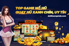 Top Game Nổ Hũ, Quay Hũ Đổi Thưởng 2020