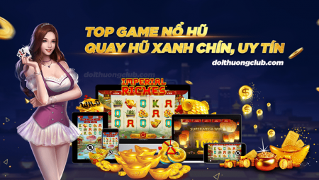 Top Game Nổ Hũ, Quay Hũ Đổi Thưởng 2020