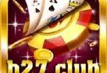 B27 Club – Thế Giới Đổi thưởng Cực Hot, Không Nên Bỏ Lỡ – Tải B27.Club IOS AnDroid APK