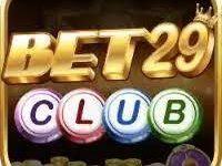 Bet29 Club – Nhà Cái Game Bài Uy Tín 2022 – Tải Bet29.Club IOS AnDroid APK