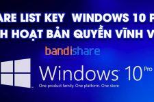 Key Win 10 Pro Mới Nhất 2022 [32bit, 64bit] Active Vĩnh Viễn