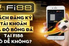 Hướng Dẫn Đăng Ký Fi88 Nhanh Chóng Miễn Phí 100%