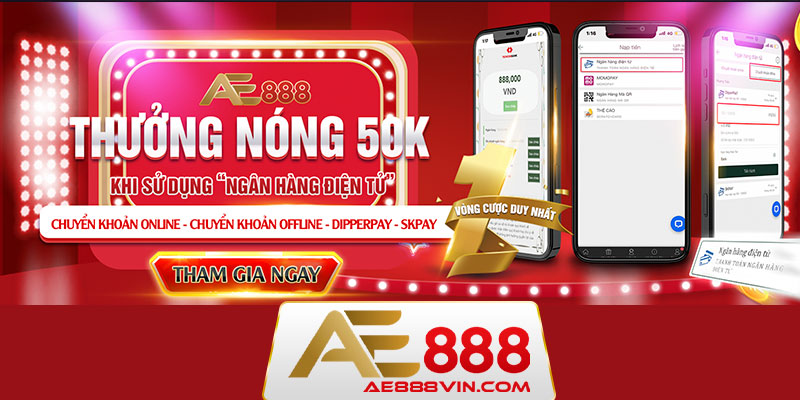 Nap tien ae888 online nhan uu dai hap dan