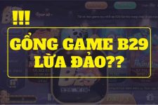 B29 lừa đảo người chơi không? Sự thật đúng sai như thế nào?