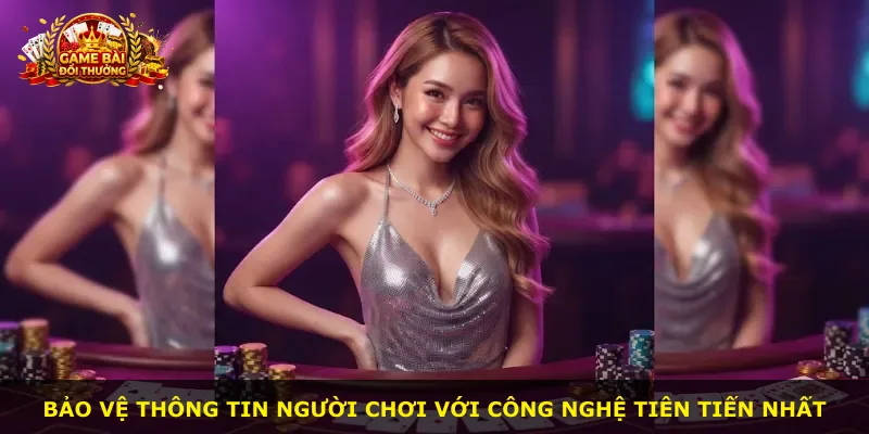 Bảo vệ thông tin người chơi với công nghệ tiên tiến nhất
