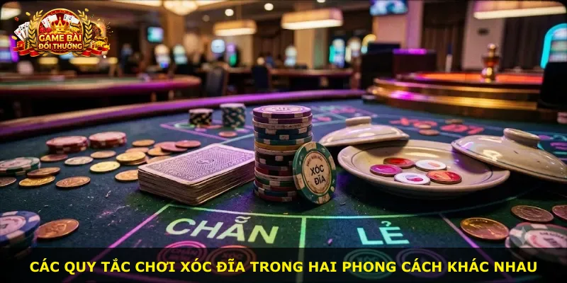 Các quy tắc chơi xóc đĩa trong hai phong cách khác nhau