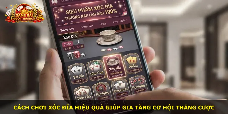 Cách chơi xóc đĩa hiệu quả giúp gia tăng cơ hội thắng cược