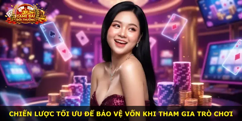 Chiến lược tối ưu để bảo vệ vốn khi tham gia trò chơi
