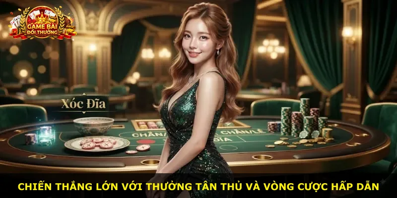 Chiến thắng lớn với thưởng tân thủ và vòng cược hấp dẫn