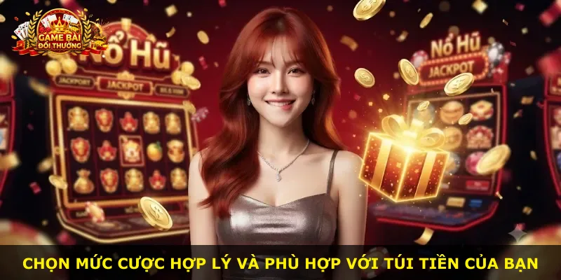 Chọn mức cược hợp lý và phù hợp với túi tiền của bạn