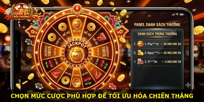 Chọn mức cược phù hợp để tối ưu hóa chiến thắng