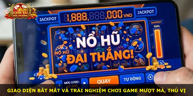 Giao diện bắt mắt và trải nghiệm chơi game mượt mà, thú vị