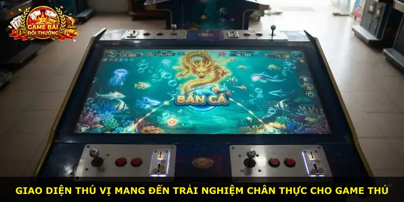 Giao diện thú vị mang đến trải nghiệm chân thực cho game thủ