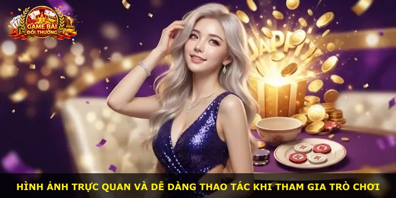 Hình ảnh trực quan và dễ dàng thao tác khi tham gia trò chơi