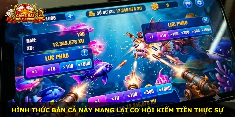 Hình thức bắn cá này mang lại cơ hội kiếm tiền thực sự