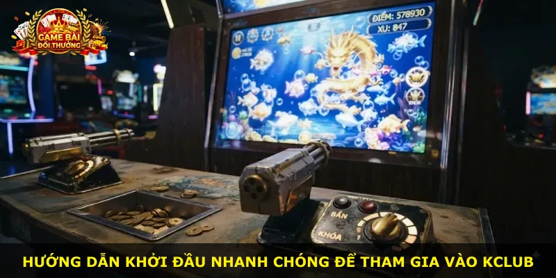Hướng dẫn khởi đầu nhanh chóng để tham gia vào Kclub