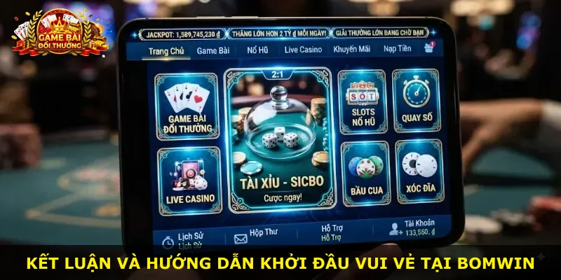 Kết luận và hướng dẫn khởi đầu vui vẻ tại Bomwin