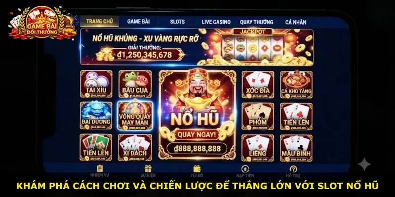 Khám phá cách chơi và chiến lược để thắng lớn với slot nổ hũ