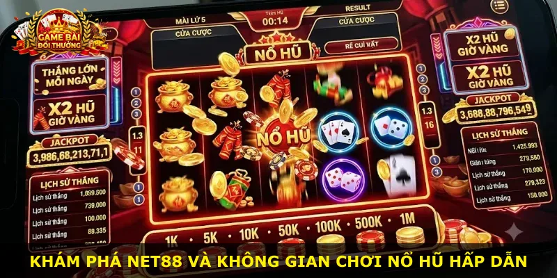 Khám phá Net88 và không gian chơi nổ hũ hấp dẫn