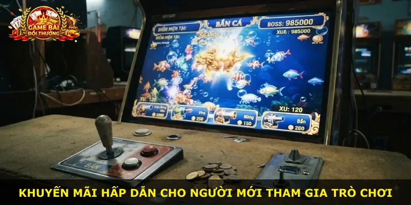 Khuyến mãi hấp dẫn cho người mới tham gia trò chơi