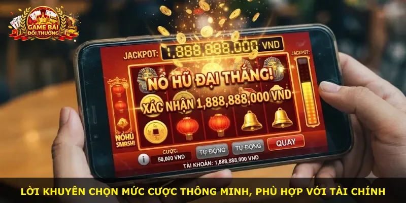 Lời khuyên chọn mức cược thông minh, phù hợp với tài chính