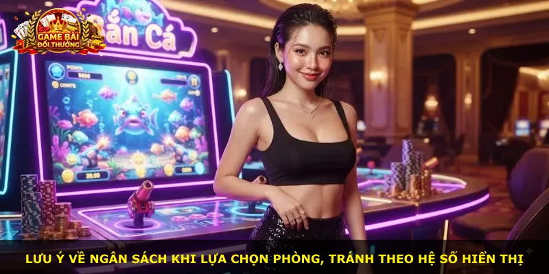 Lưu ý về ngân sách khi lựa chọn phòng, tránh theo hệ số hiển thị