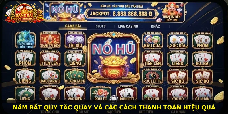 Nắm bắt quy tắc quay và các cách thanh toán hiệu quả