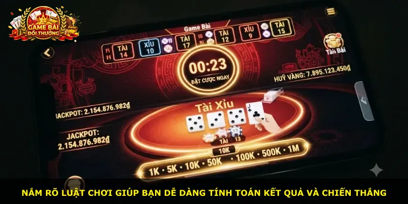 Nắm rõ luật chơi giúp bạn dễ dàng tính toán kết quả và chiến thắng