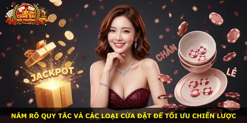 Nắm rõ quy tắc và các loại cửa đặt để tối ưu chiến lược