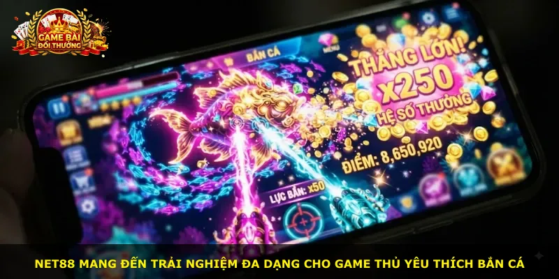 Net88 mang đến trải nghiệm đa dạng cho game thủ yêu thích bắn cá
