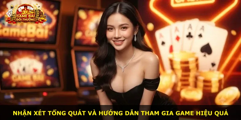 Nhận xét tổng quát và hướng dẫn tham gia game hiệu quả