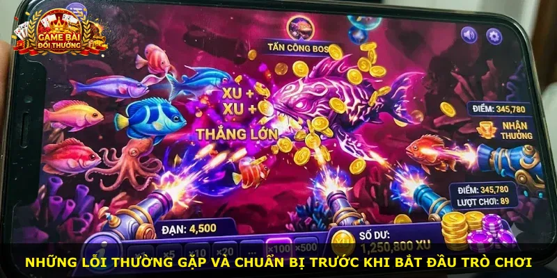 Những lỗi thường gặp và chuẩn bị trước khi bắt đầu trò chơi