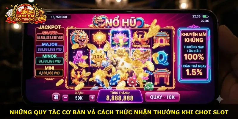 Những quy tắc cơ bản và cách thức nhận thưởng khi chơi slot