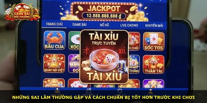 Những sai lầm thường gặp và cách chuẩn bị tốt hơn trước khi chơi