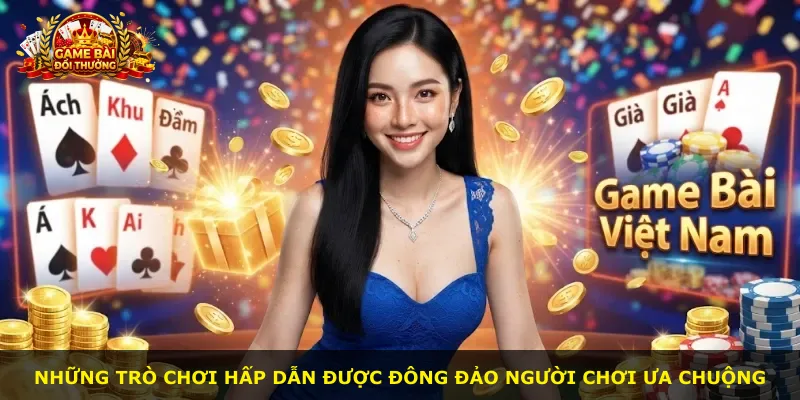 Những trò chơi hấp dẫn được đông đảo người chơi ưa chuộng