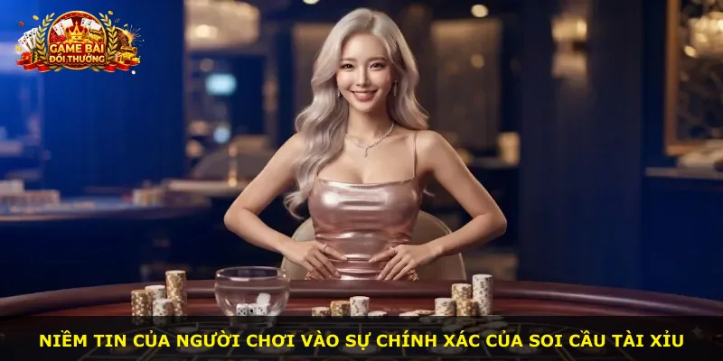 Niềm tin của người chơi vào sự chính xác của soi cầu tài xỉu