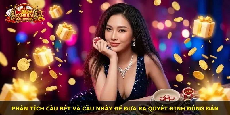 Phân tích cầu bệt và cầu nhảy để đưa ra quyết định đúng đắn