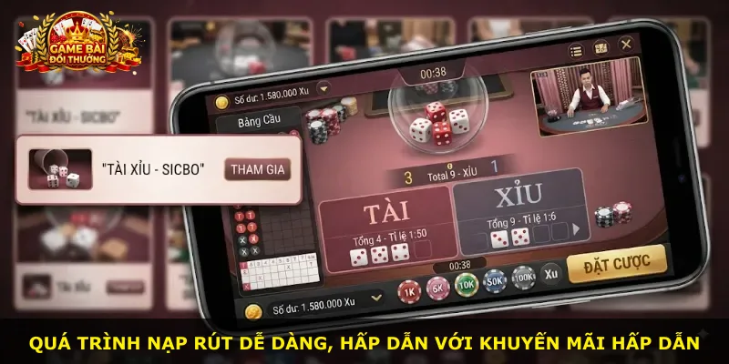 Quá trình nạp rút dễ dàng, hấp dẫn với khuyến mãi hấp dẫn