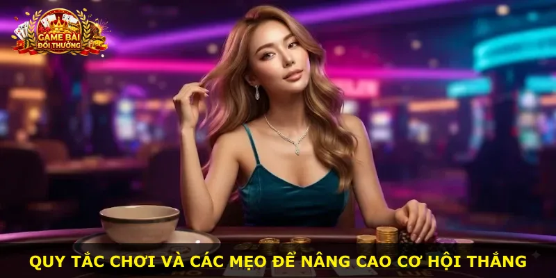 Quy tắc chơi và các mẹo để nâng cao cơ hội thắng